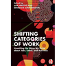 Shifting Categories of Work: Unsettling the Ways We Think about Jobs, Labor, and Activities