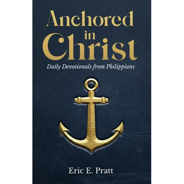 Anchored in Christ: Daily Devotionals from Philippians
