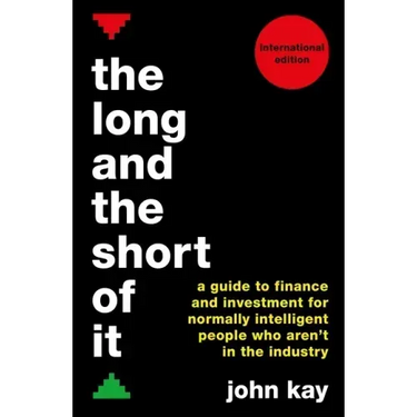 The Long and the Short of It (International Edition): A Guide to Finance and Investment for Normally Intelligent People Who Aren't in the Industry