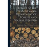 Report of the Pennsylvania Department of Forests and Waters, 1924-1926