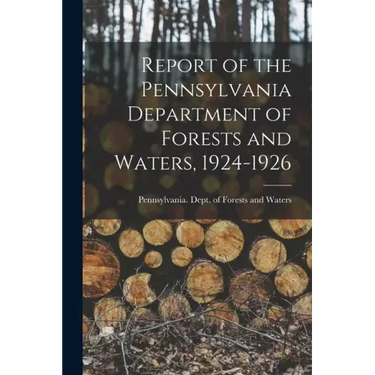 Report of the Pennsylvania Department of Forests and Waters, 1924-1926