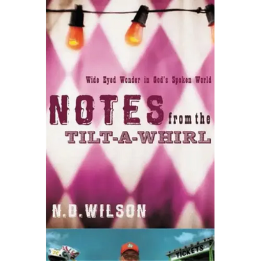 Notes from the Tilt-A-Whirl: Wide-Eyed Wonder in God's Spoken World
