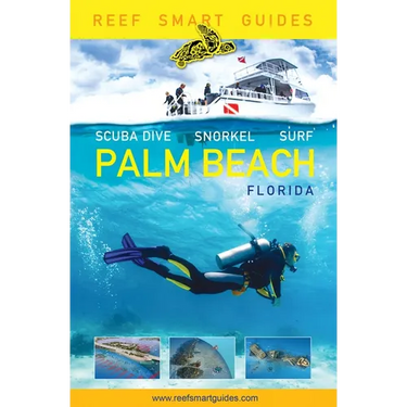 Reef Smart Guides Florida: Palm Beach: Scuba Dive. Snorkel. Surf. (Some of the Best Diving Spots in Florida)