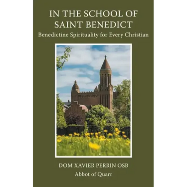 In the School of Saint Benedict: Benedictine Spirituality for Every Christian: Benedictine Spirituality for all Christians