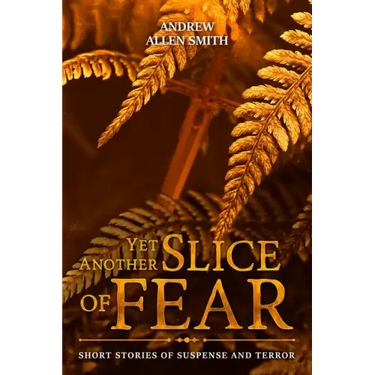 Yet Another Slice of Fear