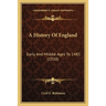 A History Of England: Early And Middle Ages To 1485 (1920)