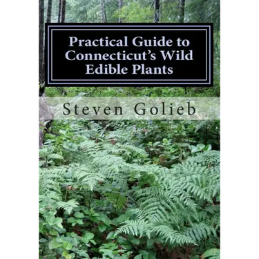 Practical Guide to Connecticut's Wild Edible Plants: A Survival Guide