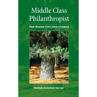 Middle Class Philanthropist: How Anyone Can Leave a Legacy