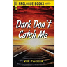 Dark Don't Catch Me
