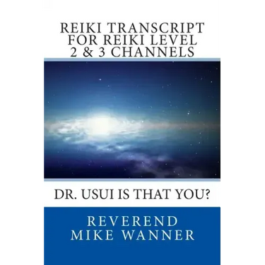 Reiki Transcript For Level 2 & 3 Channels: Dr. Usui Is That You?