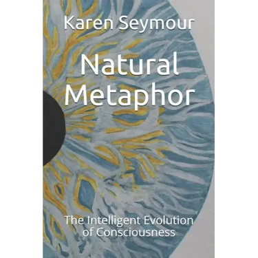 Natural Metaphor: The Intelligent Evolution of Consciousness