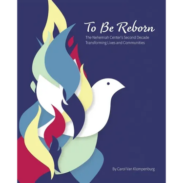 To Be Reborn: The Nehemiah Center's Second Decade Transforming Lives and Communities