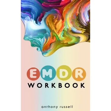 EMDR Therapy Workbook: Self-Help Techniques for Overcoming Anxiety, Anger, Depression, Stress and Emotional Trauma, thanks to the Eye Movemen