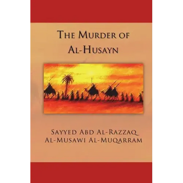 The Murder of Al-Husayn: Maqtal Al-Husayn