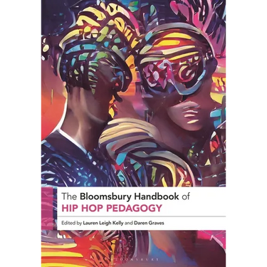 The Bloomsbury Handbook of Hip Hop Pedagogy
