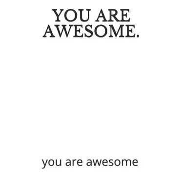 You Are Awesome.: you are awesome