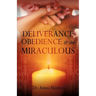 DELIVERANCE, OBEDIENCE & the MIRACULOUS