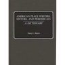 American Peace Writers, Editors, and Periodicals: A Dictionary