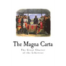 The Magna Carta: The Great Charter of the Liberties