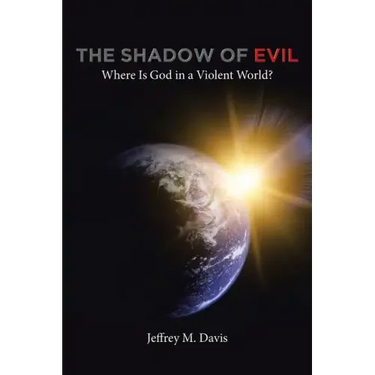 The Shadow of Evil: Where is God in a Violent World?