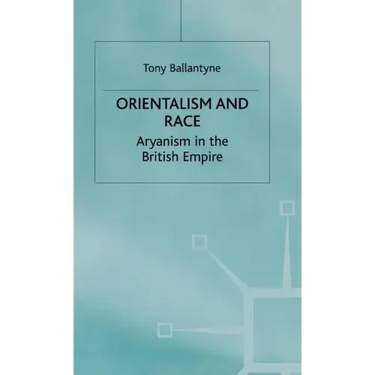 Orientalism and Race: Aryanism in the British Empire