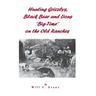 Hunting Grizzlys, Black Bear and Lions "Big-Time" on the Old Ranches