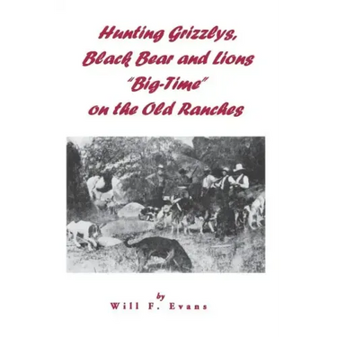 Hunting Grizzlys, Black Bear and Lions "Big-Time" on the Old Ranches