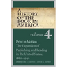 A History of the Book in America: Volume 4: Print in Motion: The Expansion of Publishing and Reading in the United States, 1880-1940