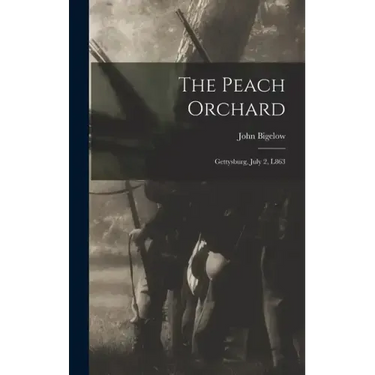 The Peach Orchard: Gettysburg, July 2, L863