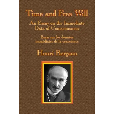 Time and Free Will: An Essay on the Immediate Data of Consciousness