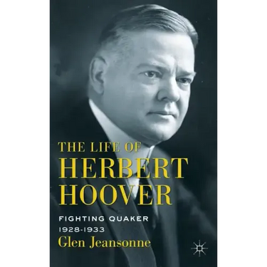 The Life of Herbert Hoover: Fighting Quaker, 1928-1933