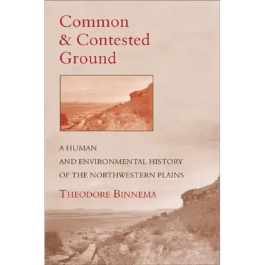 Common and Contested Ground: A Human and Environmental History of the Northwestern Plains