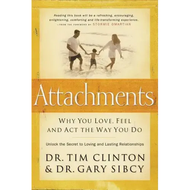 Attachments: Why You Love, Feel, and ACT the Way You Do