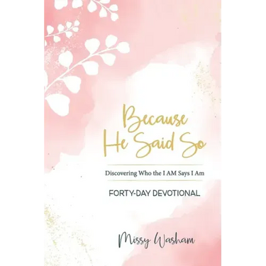Because He Said So: Discovering Who the I AM Says I Am