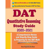 DAT Quantitative Reasoning Study Guide 2020 - 2021: A Comprehensive Review and Step-By-Step Guide to Preparing for the DAT Quantitative Reasoning