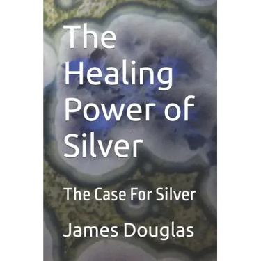The Healing Power of Silver: The Case For Silver