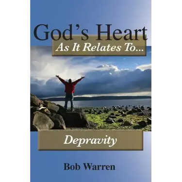 God's Heart as It Relates to Depravity
