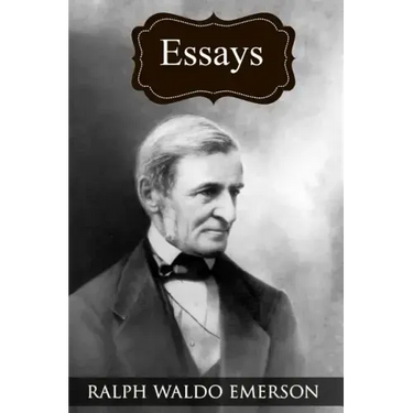 Essays: (Collected Works of Ralph Waldo Emerson)