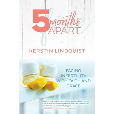 5 Months Apart: Facing Infertility with Faith and Grace