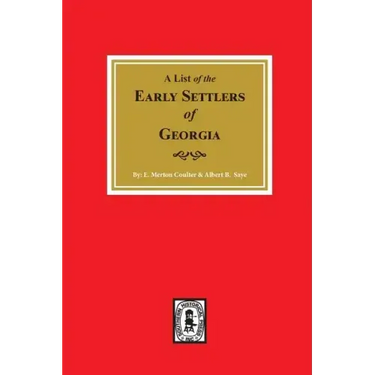 Early Settlers of Georgia, a List of The.
