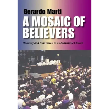Mosaic of Believers: Diversity and Innovation in a Multiethnic Church