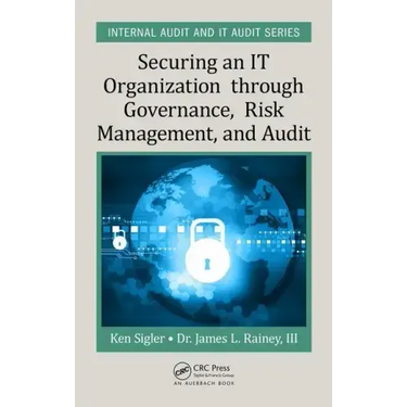 Securing an It Organization Through Governance, Risk Management, and Audit