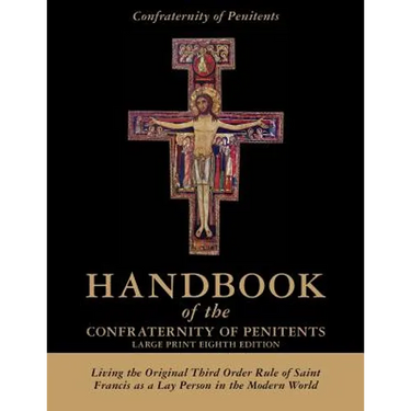 Handbook of the Confraternity of Penitents Large Print Eighth Edition: Living the Original Third Order Rule of Saint Francis as a Lay Person in the Mo