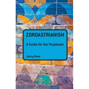 Zoroastrianism: A Guide for the Perplexed
