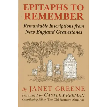 Epitaphs to Remember: Remarkable Inscriptions from New England Gravestones
