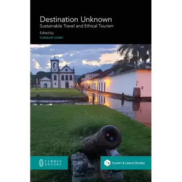 Destination Unknown: Sustainable Travel and Ethical Tourism