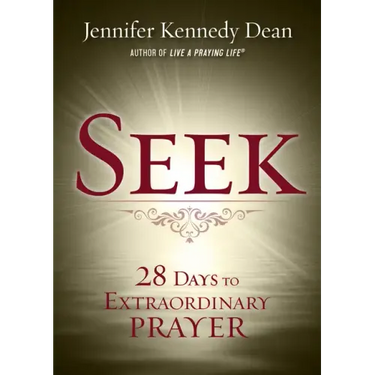 Seek: 28 Days to Extraordinary Prayer