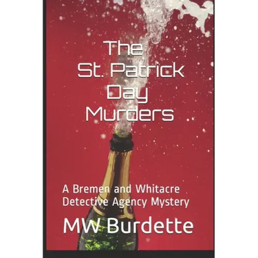 The St. Patrick Day Murders: A Bremen and Whitacre Detective Agency Mystery