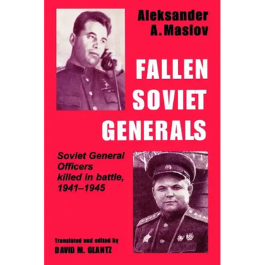 Fallen Soviet Generals: Soviet General Officers Killed in Battle, 1941-1945