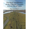 The Magic and Mystery of the Callanish Complex and the Isle of Lewis